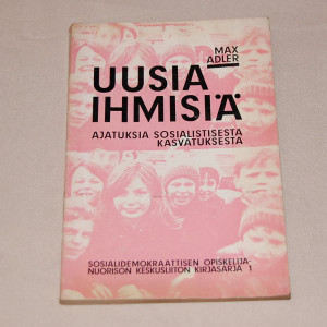 Max Adler Uusia ihmisiä - Ajatuksia sosialistisesta kasvatuksesta